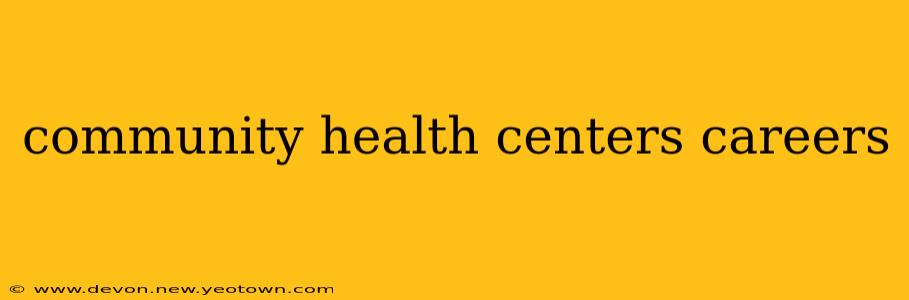 community health centers careers