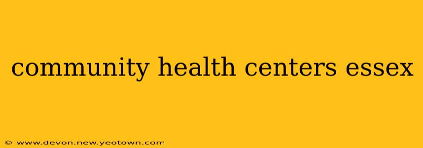 community health centers essex