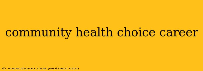 community health choice career