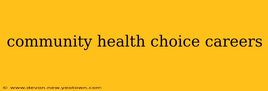 community health choice careers