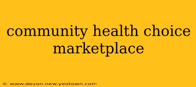 community health choice marketplace