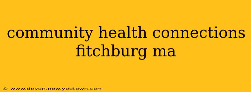 community health connections fitchburg ma