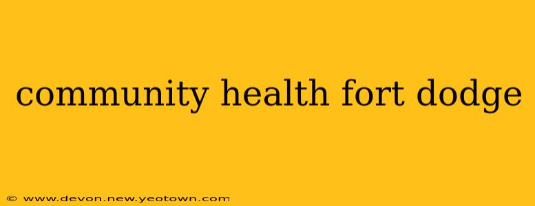community health fort dodge