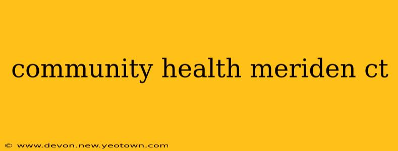 community health meriden ct