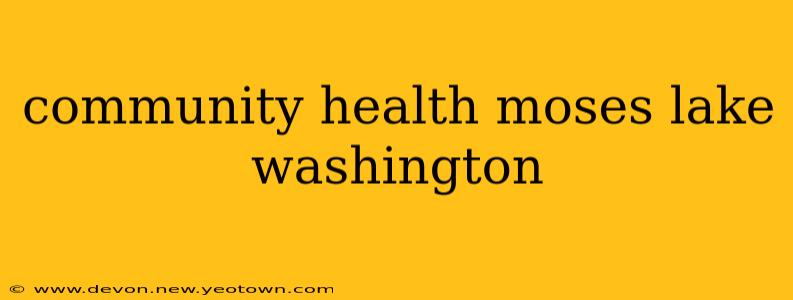 community health moses lake washington