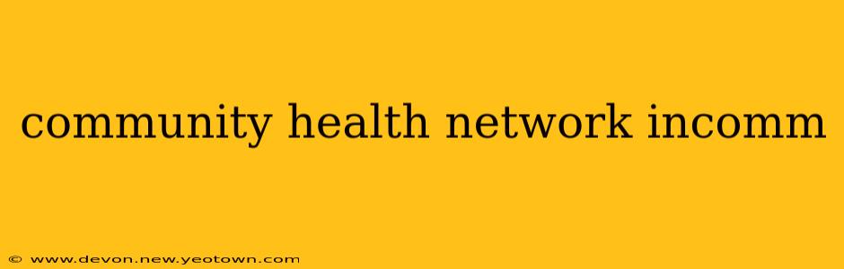 community health network incomm