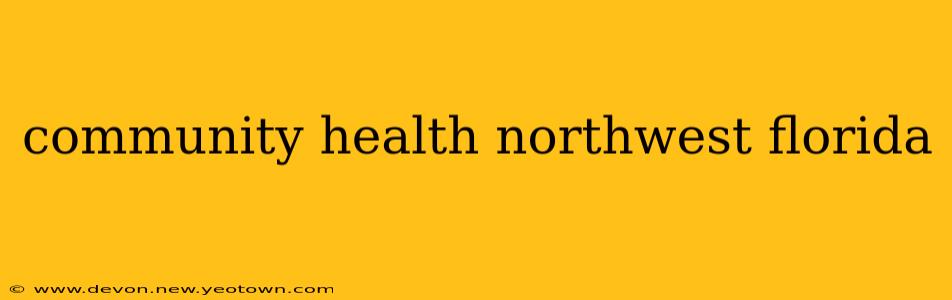 community health northwest florida