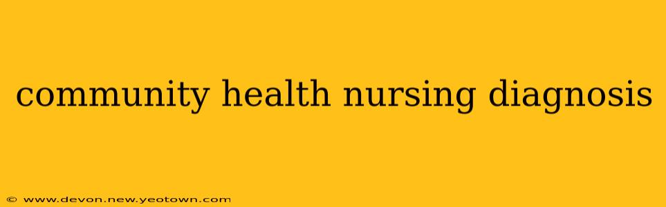 community health nursing diagnosis