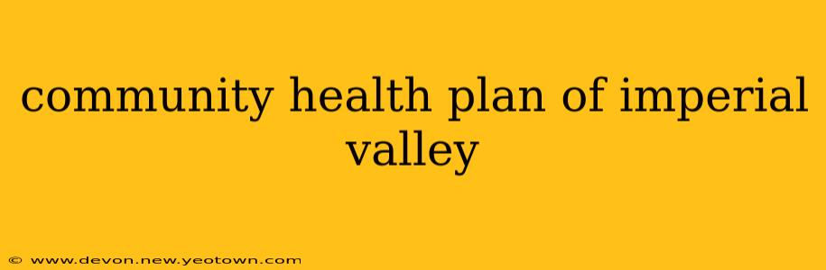 community health plan of imperial valley