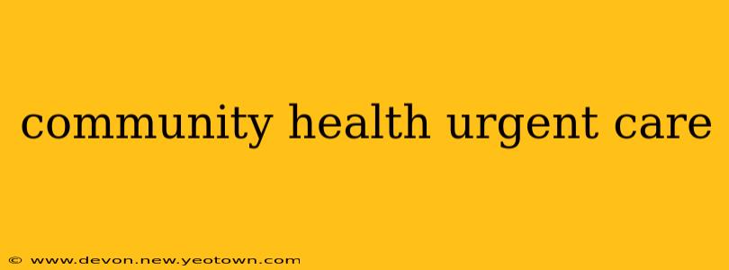 community health urgent care