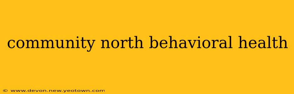 community north behavioral health
