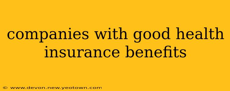 companies with good health insurance benefits