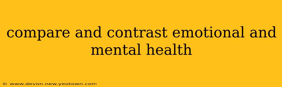 compare and contrast emotional and mental health