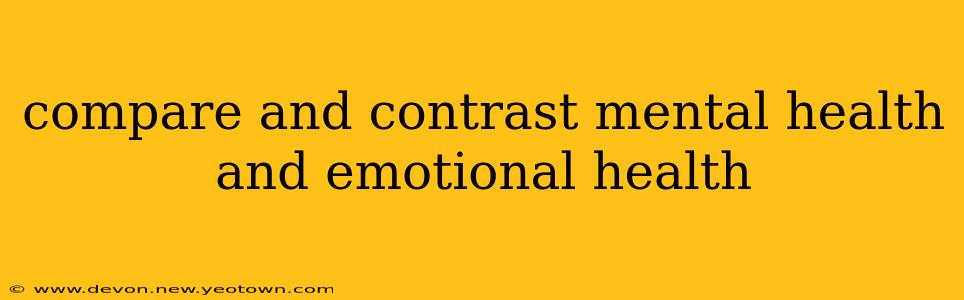 compare and contrast mental health and emotional health