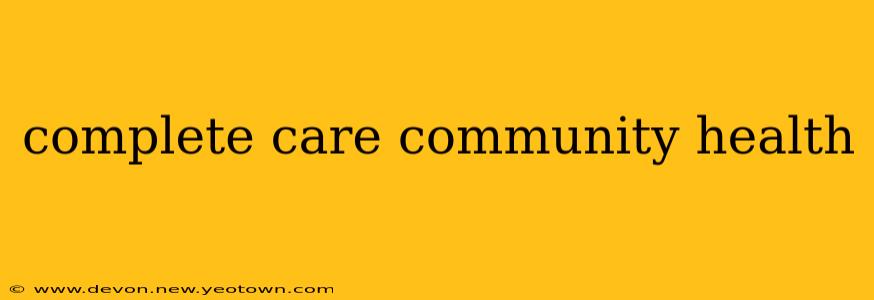 complete care community health