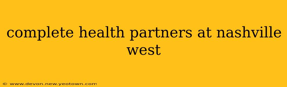 complete health partners at nashville west