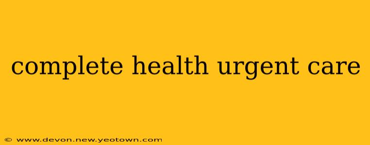 complete health urgent care