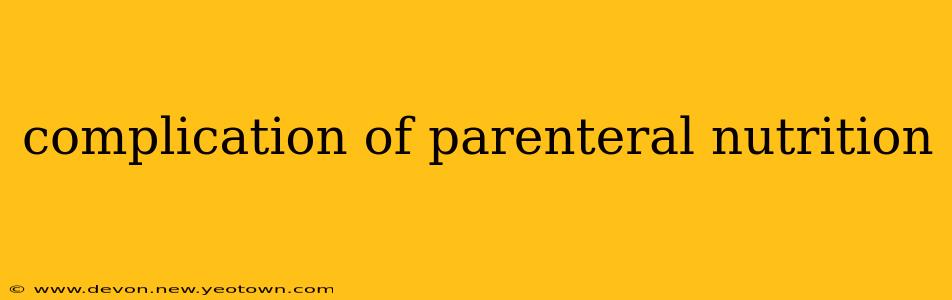 complication of parenteral nutrition