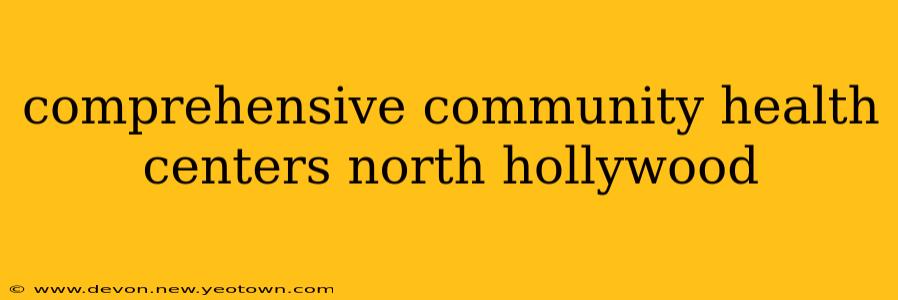 comprehensive community health centers north hollywood