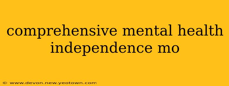 comprehensive mental health independence mo