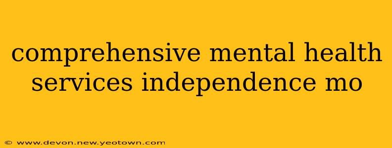 comprehensive mental health services independence mo