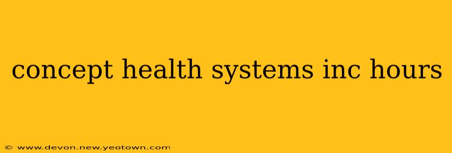 concept health systems inc hours