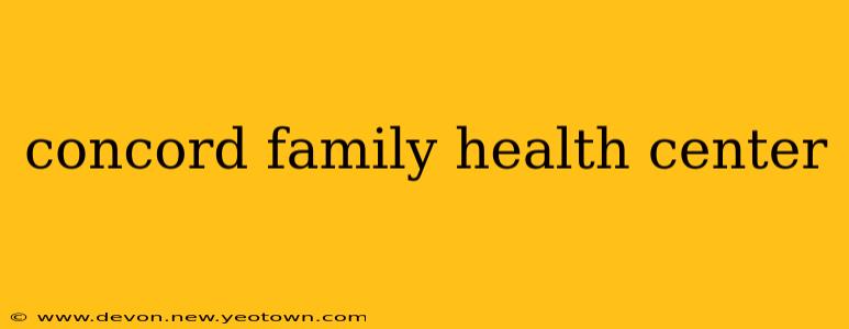 concord family health center