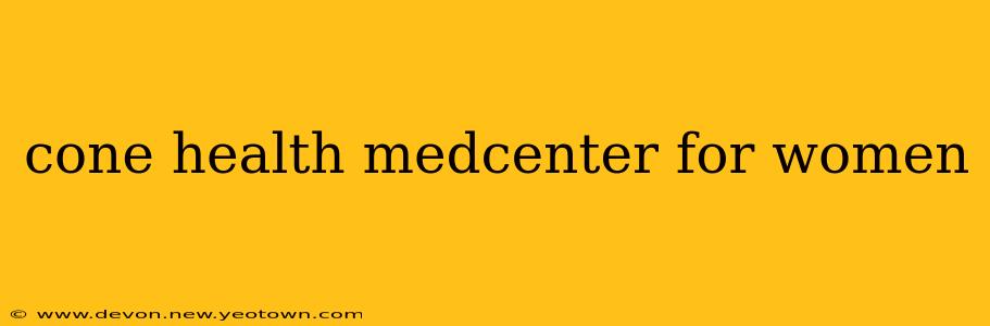 cone health medcenter for women