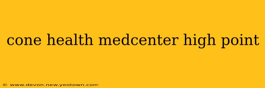 cone health medcenter high point