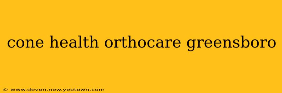cone health orthocare greensboro