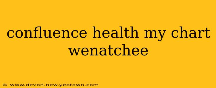 confluence health my chart wenatchee