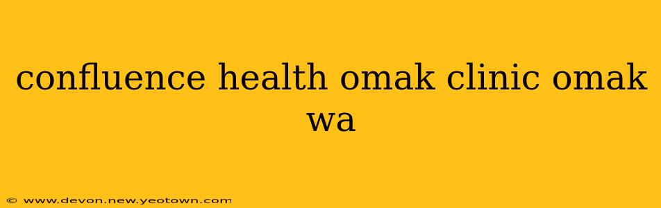 confluence health omak clinic omak wa