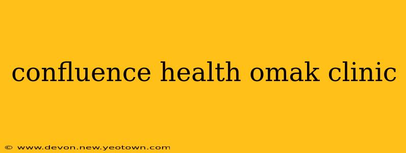 confluence health omak clinic