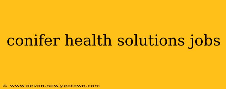 conifer health solutions jobs