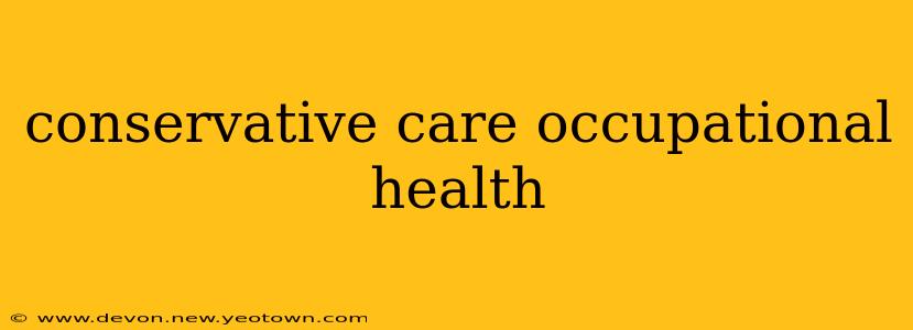 conservative care occupational health