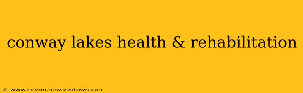 conway lakes health & rehabilitation