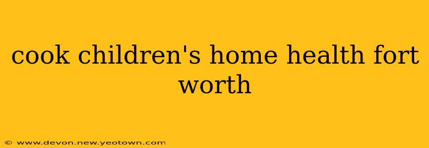 cook children's home health fort worth