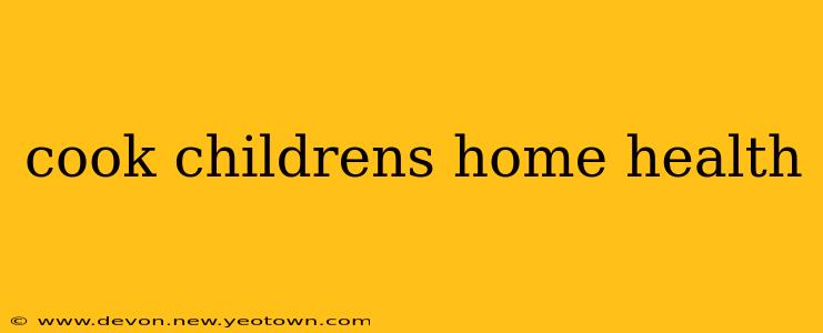cook childrens home health