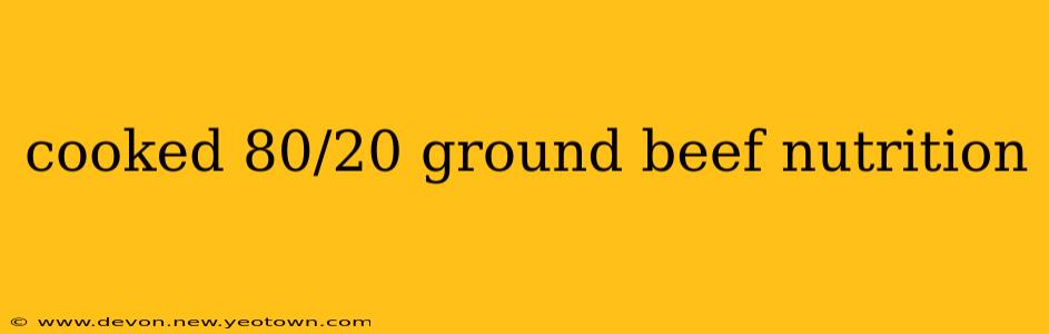 cooked 80/20 ground beef nutrition