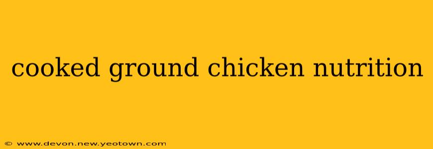 cooked ground chicken nutrition