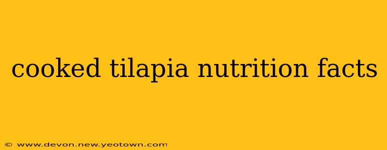 cooked tilapia nutrition facts