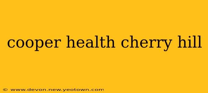 cooper health cherry hill
