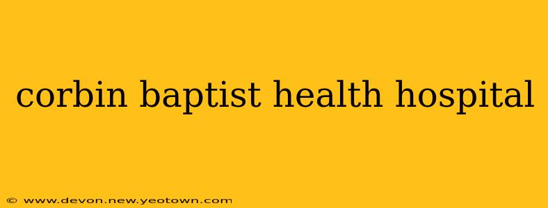 corbin baptist health hospital