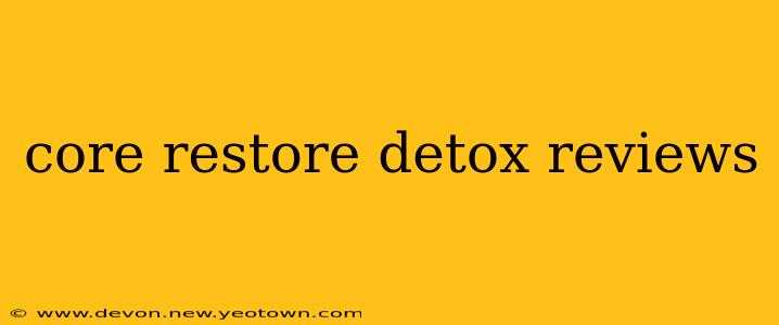 core restore detox reviews