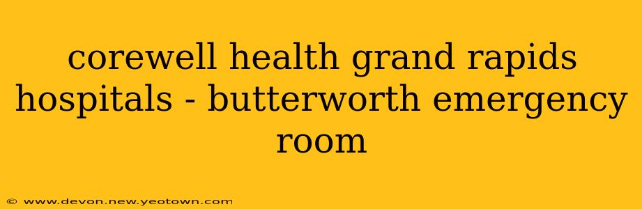 corewell health grand rapids hospitals - butterworth emergency room