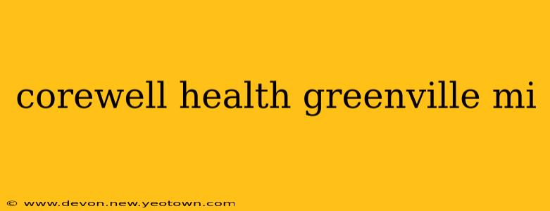 corewell health greenville mi