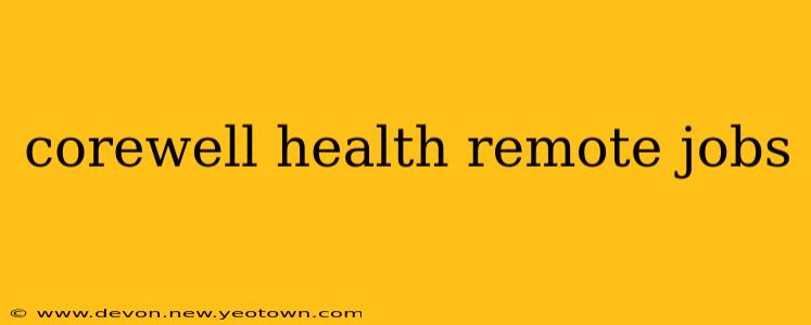 corewell health remote jobs