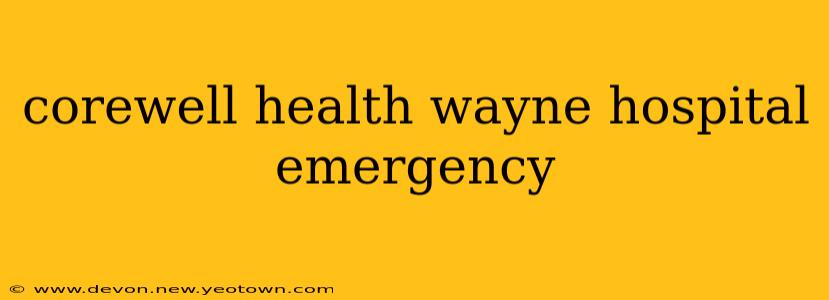 corewell health wayne hospital emergency