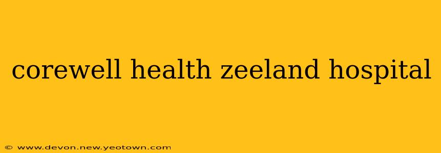 corewell health zeeland hospital