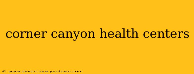 corner canyon health centers